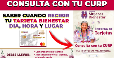 Consulta con tu CURP fecha de ENTREGA de TARJETAS MUJERES BIENESTAR DIA, HORA Y LUGAR